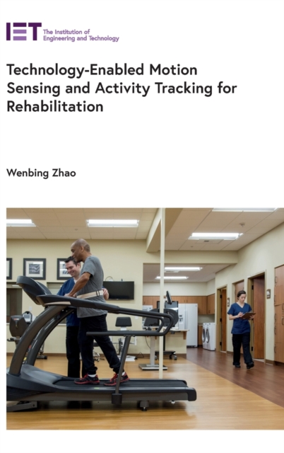 Technology-Enabled Motion Sensing and Activity Tracking for Rehabilitation, Hardback Book