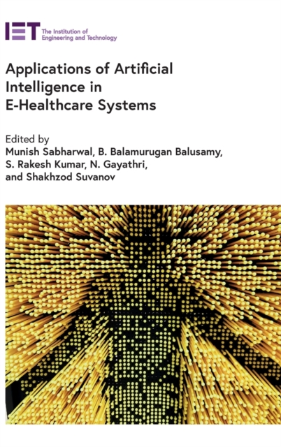 Applications of Artificial Intelligence in E-Healthcare Systems, Hardback Book