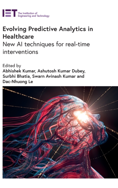 Evolving Predictive Analytics in Healthcare : New AI techniques for real-time interventions, Hardback Book