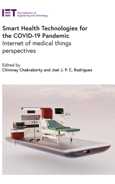 Smart Health Technologies for the COVID-19 Pandemic : Internet of medical things perspectives, Hardback Book