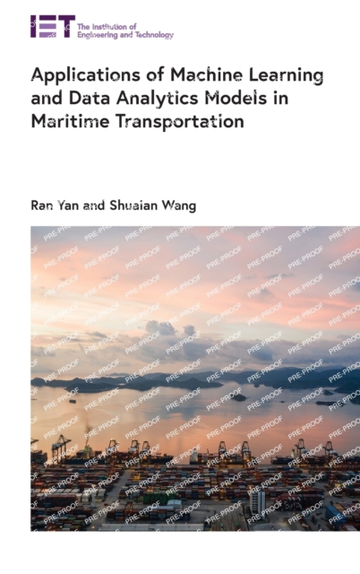 Applications of Machine Learning and Data Analytics Models in Maritime Transportation, Hardback Book