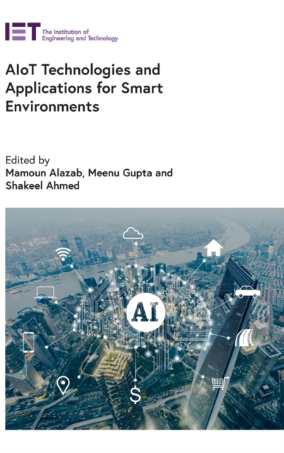 AIoT Technologies and Applications for Smart Environments, Hardback Book