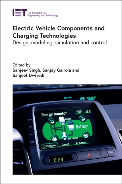 Electric Vehicle Components and Charging Technologies : Design, modeling, simulation and control, Hardback Book