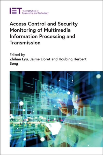 Access Control and Security Monitoring of Multimedia Information Processing and Transmission, Hardback Book