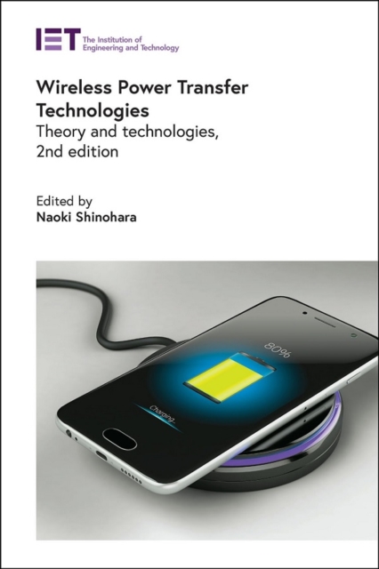 Wireless Power Transfer Technologies : Theory and technologies, Hardback Book