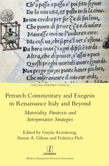 Petrarch Commentary and Exegesis in Renaissance Italy and Beyond : Materiality, Paratexts and Interpretative Strategies, Hardback Book