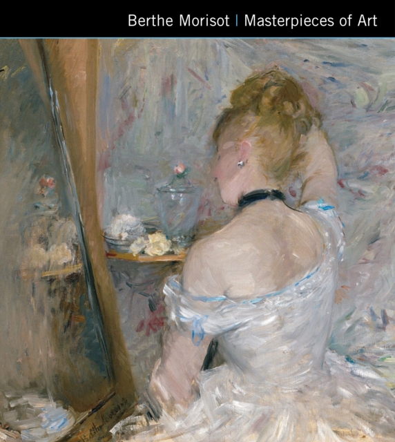 Berthe Morisot Masterpieces of Art, Hardback Book