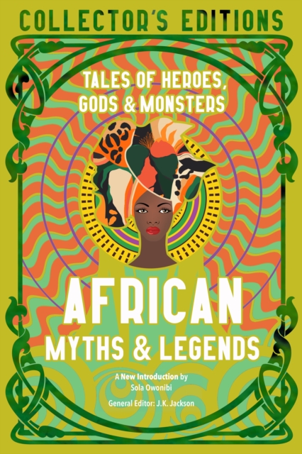 African Myths & Legends : Tales of Heroes, Gods & Monsters, Hardback Book