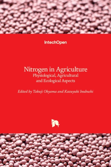 Nitrogen in Agriculture : Physiological, Agricultural and Ecological Aspects, Hardback Book