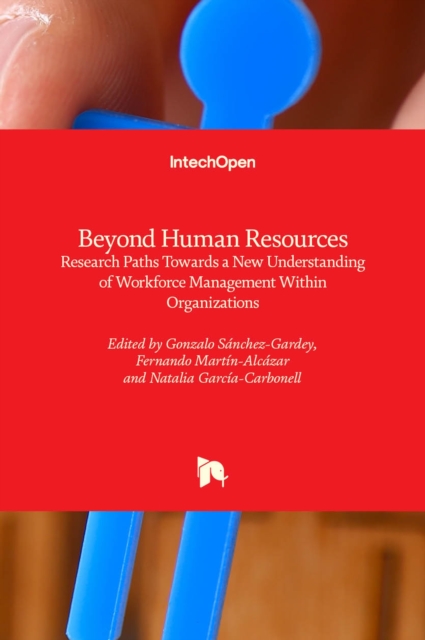 Beyond Human Resources : Research Paths Towards a New Understanding of Workforce Management Within Organizations, Hardback Book