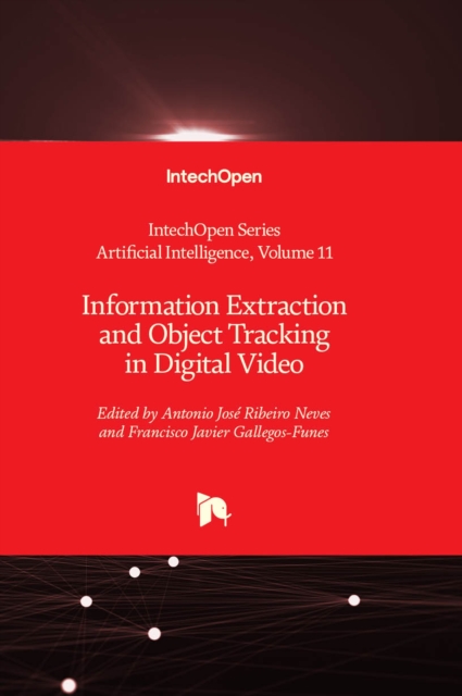 Information Extraction and Object Tracking in Digital Video, Hardback Book
