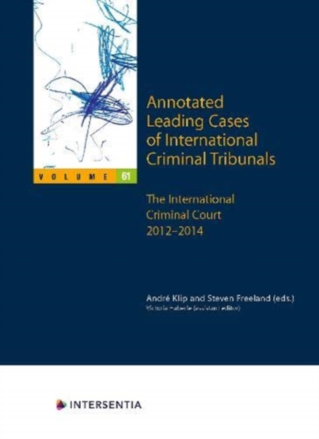 Annotated Leading Cases of International Criminal Tribunals - volume 61 : The International Criminal Court 2012-2014, Paperback / softback Book