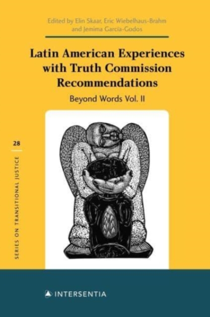 Latin American Experiences with Truth Commission Recommendations : Beyond Words Vol. II, Hardback Book