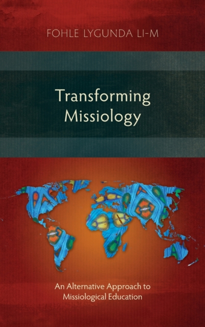 Transforming Missiology : An Alternative Approach to Missiological Education, Hardback Book