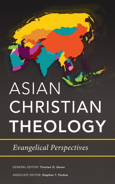 Asian Christian Theology : Evangelical Perspectives, Hardback Book