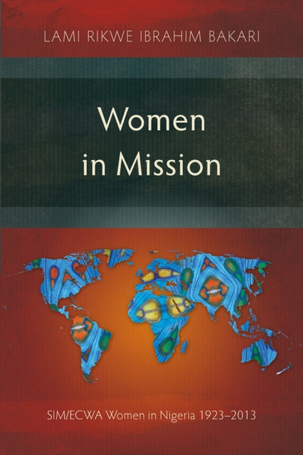 Women in Mission : SIM/ECWA Women in Nigeria 1923-2013, EPUB eBook