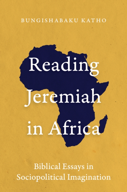 Reading Jeremiah in Africa : Biblical Essays in Sociopolitical Imagination, PDF eBook