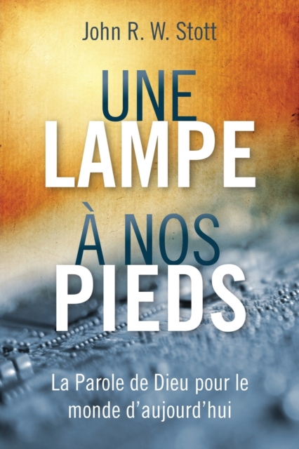 Une lampe a nos pieds : La Parole de Dieu pour le monde d'aujourd'hui, Paperback / softback Book