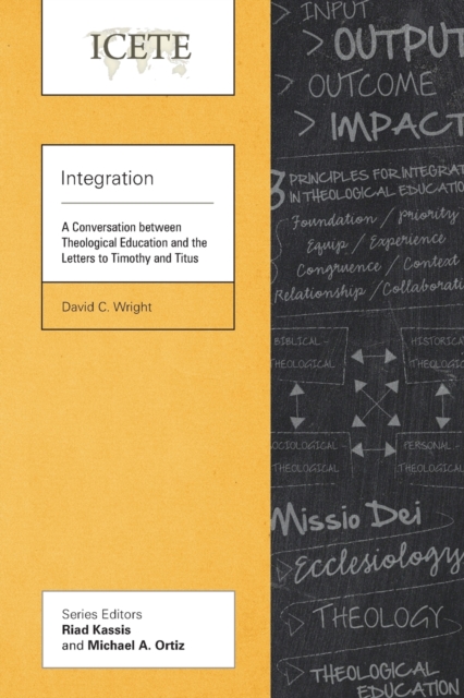 Integration : A Conversation between Theological Education and the Letters to Timothy and Titus, Paperback / softback Book