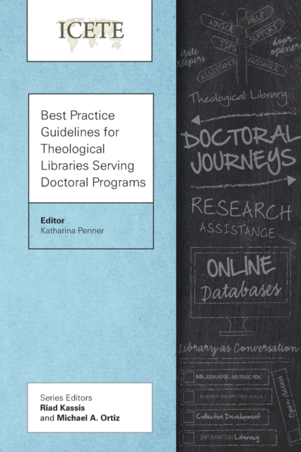 Best Practice Guidelines for Theological Libraries Serving Doctoral Programs, Paperback / softback Book