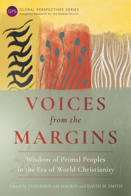 Voices from the Margins : Wisdom of Primal Peoples in the Era of World Christianity, EPUB eBook