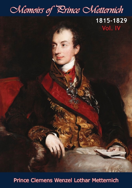 Memoirs of Prince Metternich 1815-1829 Vol. IV, EPUB eBook