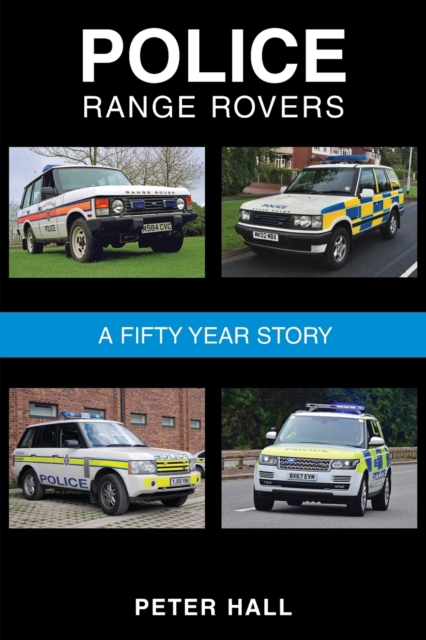 Police Range Rovers : A 50 Year Story, Paperback / softback Book