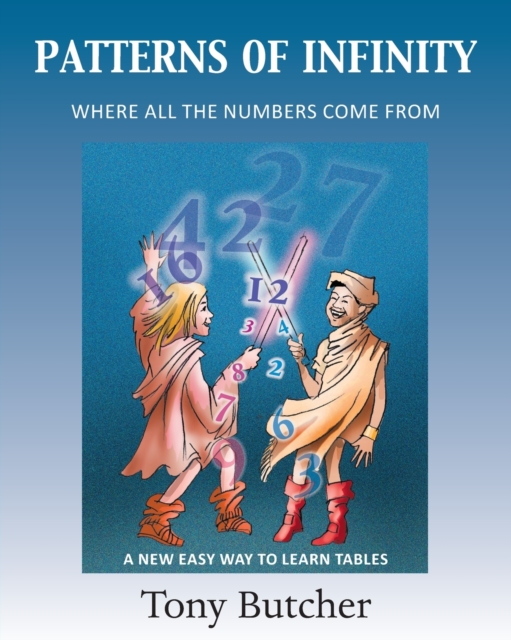 Patterns of Infinity : Where All the Numbers Come From, Paperback / softback Book