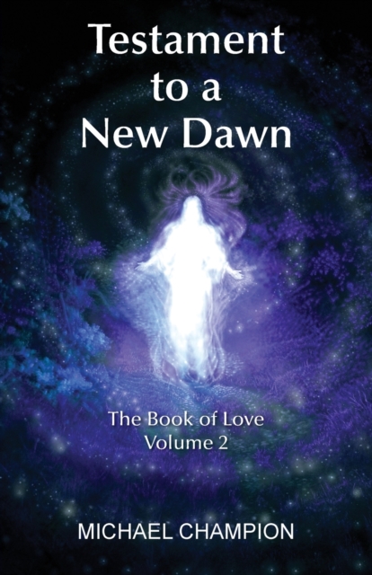 Testament to a New Dawn : The Book of Love - Volume 2, Paperback / softback Book