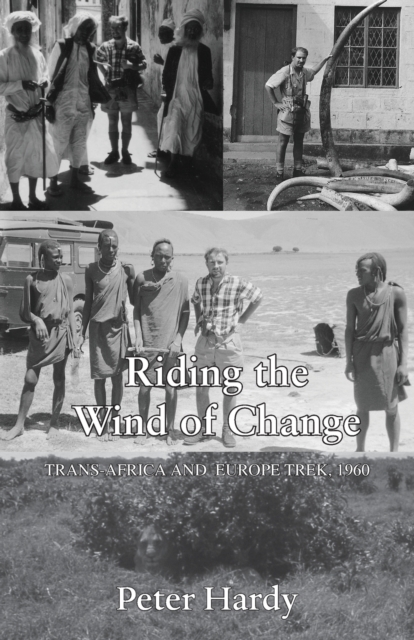 Riding the Wind of Change : Trans Africa and Europe Trek, 1960, Paperback / softback Book