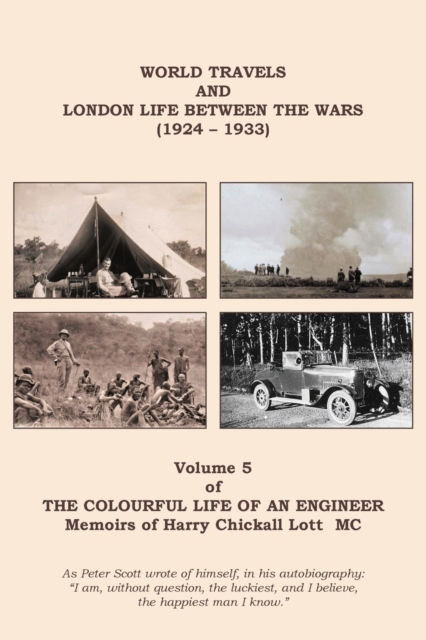 The Colourful Life of an Engineer : Volume 5 - World Travels & London Life Between the Wars (1924 - 1933), Paperback / softback Book