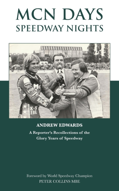 MCN Days, Speedway Nights : A Reporter's Recollection of his Glory Days of Speedway, Paperback / softback Book