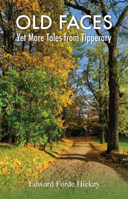 Old Faces : Yet More Tales from Tipperary, Paperback / softback Book