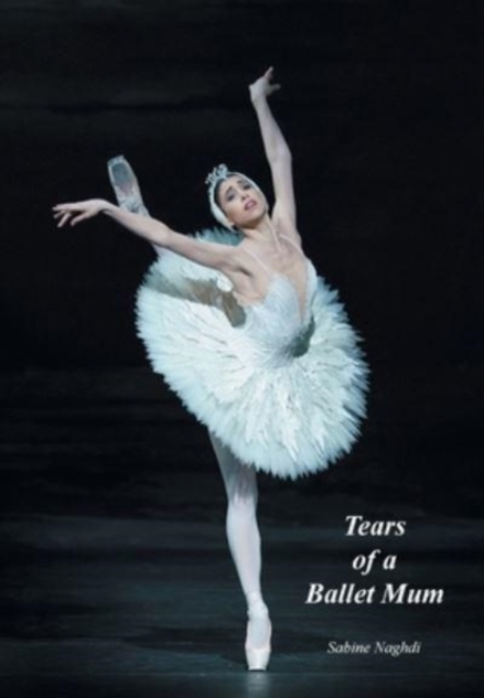 Tears of a Ballet Mum, Hardback Book