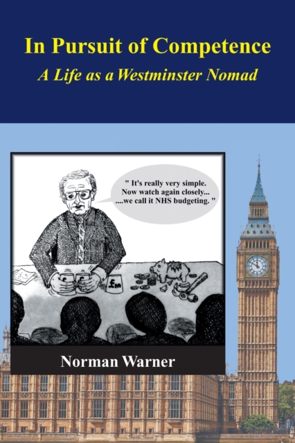 In Pursuit of Competence : A Life as a Westminster Nomad, Paperback / softback Book