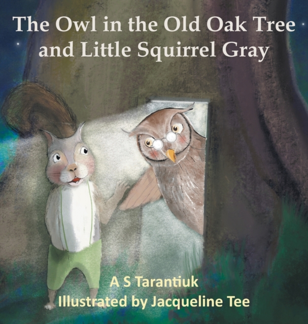 The Owl in the Old Oak Tree and Little Squirrel Gray, Hardback Book