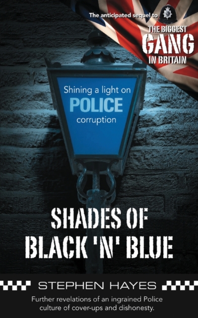 Shades of Black 'n' Blue - Further Revelations of an Ingrained Police Culture of Cover-ups and Dishonesty, Paperback / softback Book