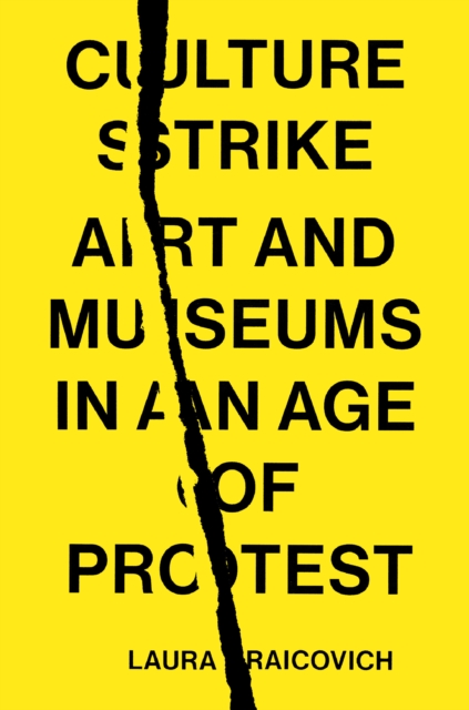 Culture Strike : Art and Museums in an Age of Protest, Hardback Book