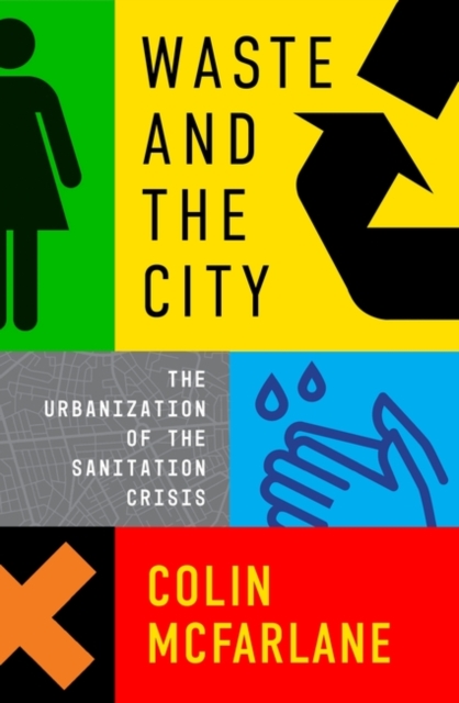 Waste and the City : The Crisis of Sanitation and the Right to Citylife, Paperback / softback Book