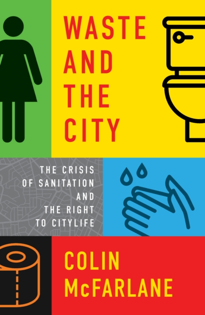Waste and the City : The Crisis of Sanitation and the Right to Citylife, EPUB eBook
