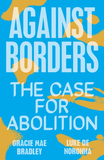 Against Borders : The Case for Abolition, EPUB eBook