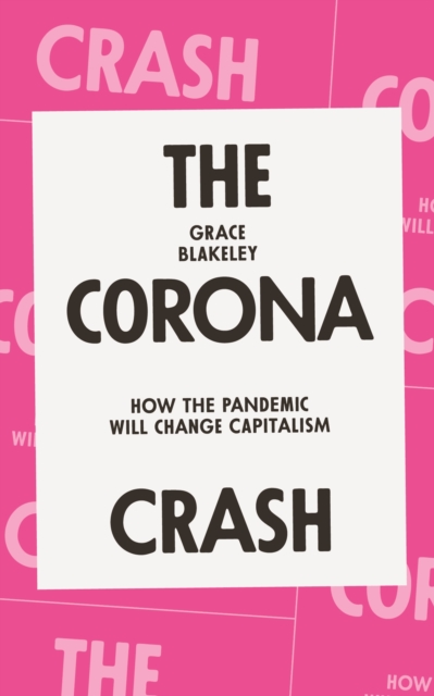 The Corona Crash : How the Pandemic Will Change Capitalism, EPUB eBook