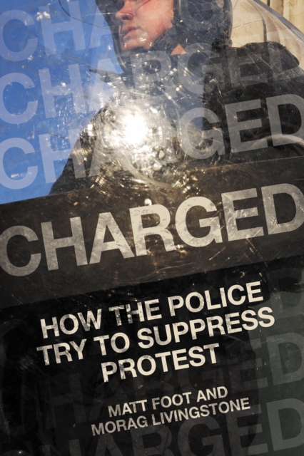 Charged : How the Police Try to Suppress Protest, EPUB eBook
