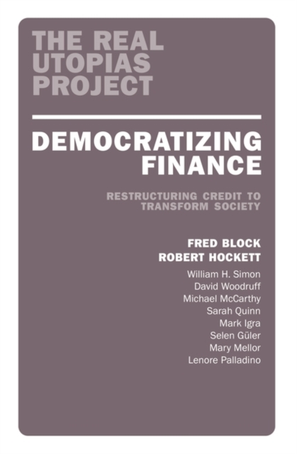 Democratizing Finance : Restructuring Credit to Transform Society, Paperback / softback Book