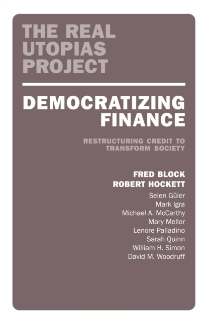 Democratizing Finance : Restructuring Credit to Transform Society, EPUB eBook