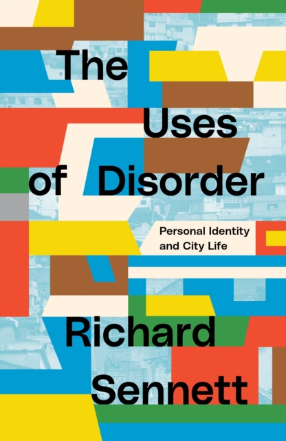 The Uses of Disorder : Personal Identity and City Life, EPUB eBook