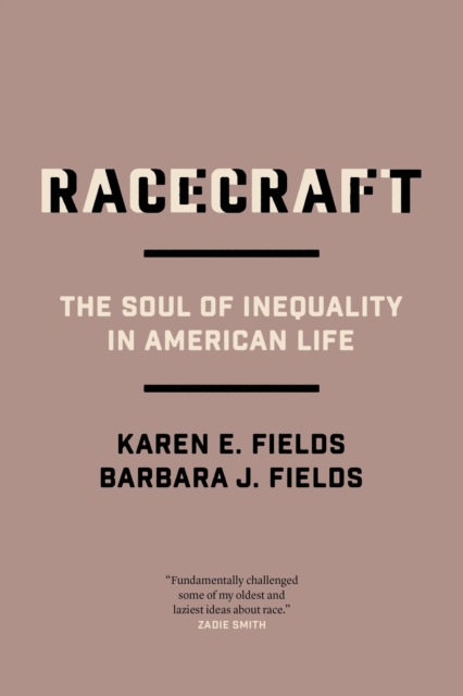 Racecraft : The Soul of Inequality in American Life, Paperback / softback Book