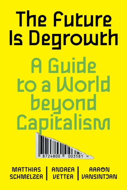 The Future is Degrowth : A Guide to a World Beyond Capitalism, EPUB eBook