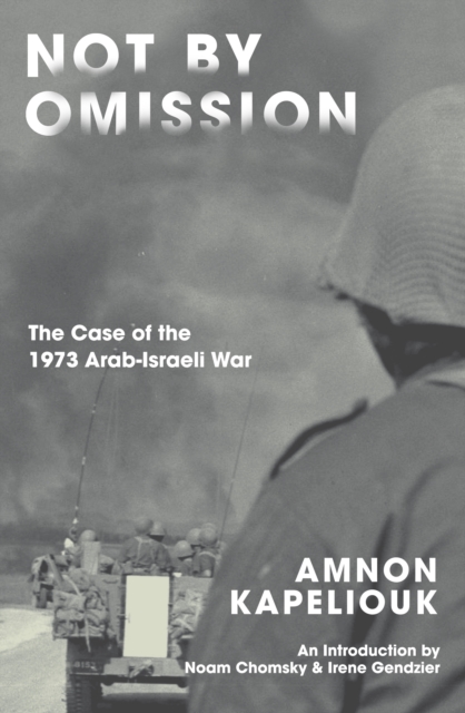 Not by Omission : The Case of the 1973 Arab-Israeli War, Paperback / softback Book