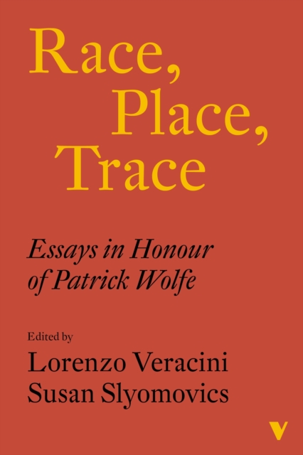 Race, Place, Trace : Essays in Honour of Patrick Wolfe, EPUB eBook